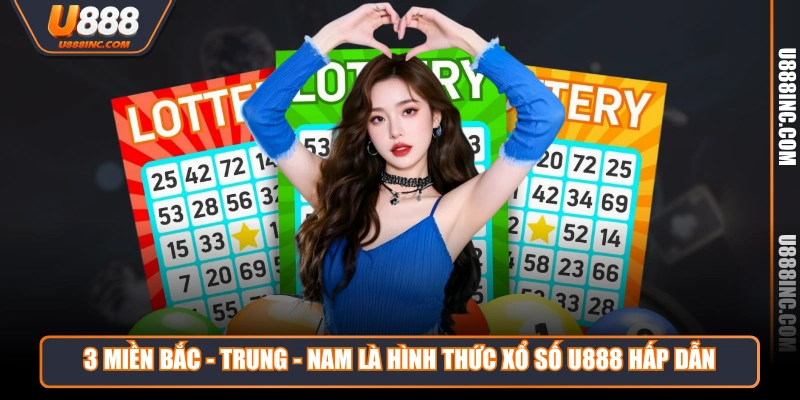3 mien bac trung nam la hinh thuc xo so u888 hap dan 3 miền Bắc - Trung - Nam là hình thức Xổ Số U888 hấp dẫn