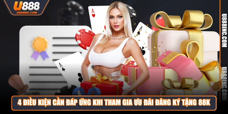4 dieu kien can dap ung khi tham gia uu dai dang ky tang 88k 4 điều kiện cần đáp ứng khi tham gia ưu đãi đăng ký tặng 88K