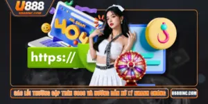 Các Lỗi Thường Gặp Trên U888 Và Hướng Dẫn Xử Lý Nhanh Chóng
