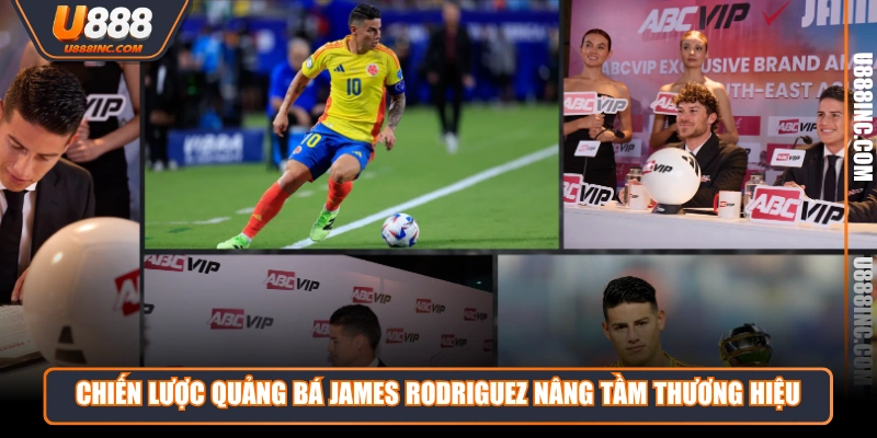 Chiến lược quảng bá James Rodriguez nâng tầm thương hiệu 