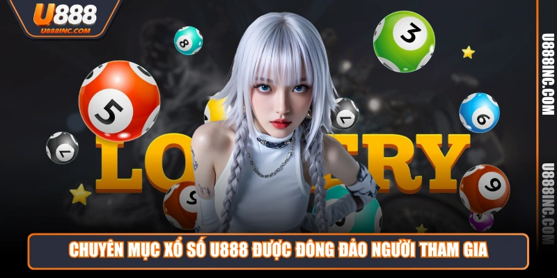 chuyen muc xo so u888 duoc dong dao nguoi tham gia Chuyên mục Xổ Số U888 được đông đảo người tham gia