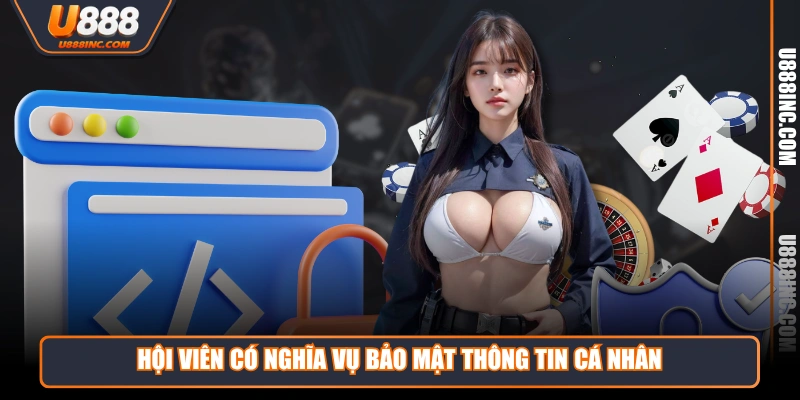 Hội viên có nghĩa vụ bảo mật thông tin cá nhân