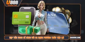 Nạp Tiền U888 Dễ Dàng Với Đa Dạng Phương Thức Tiện Lợi 