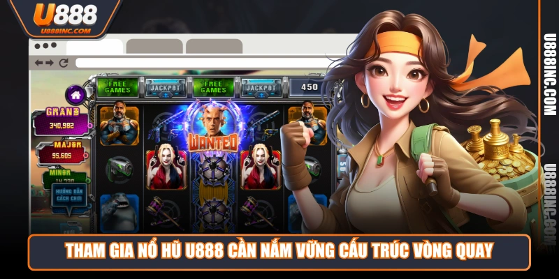tham gia no hu u888 can nam vung cau truc vong quay Tham gia Nổ Hũ U888 cần nắm vững cấu trúc vòng quay