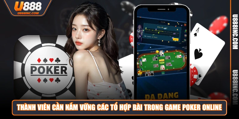 Thành viên cần nắm vững các tổ hợp bài trong game poker online
