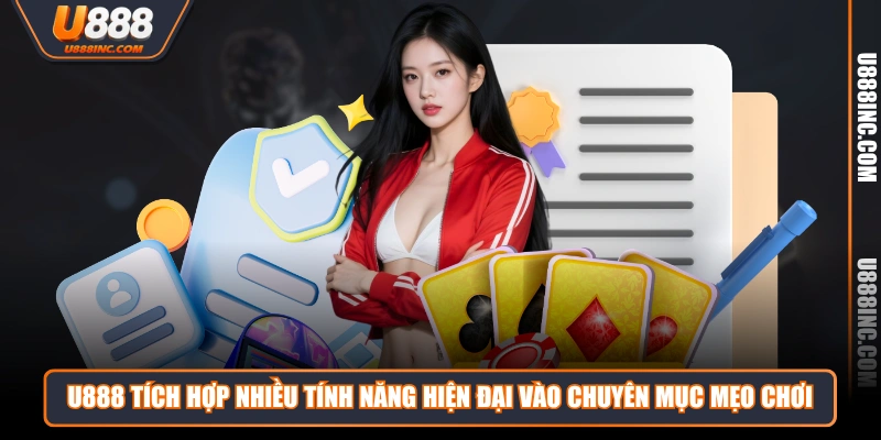 u888 tich hop nhieu tinh nang hien dai vao chuyen muc meo choi U888 tích hợp nhiều tính năng hiện đại vào chuyên mục Mẹo Chơi