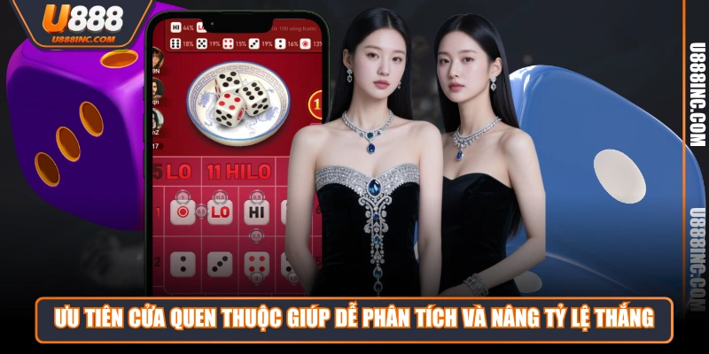 Ưu tiên cửa quen thuộc giúp dễ phân tích và nâng tỷ lệ thắng