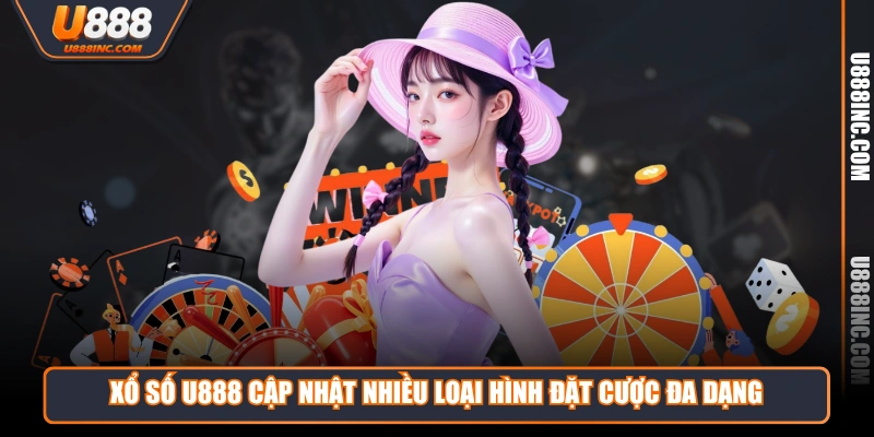 xo so u888 cap nhat nhieu loai hinh dat cuoc da dang Xổ Số U888 cập nhật nhiều loại hình đặt cược đa dạng